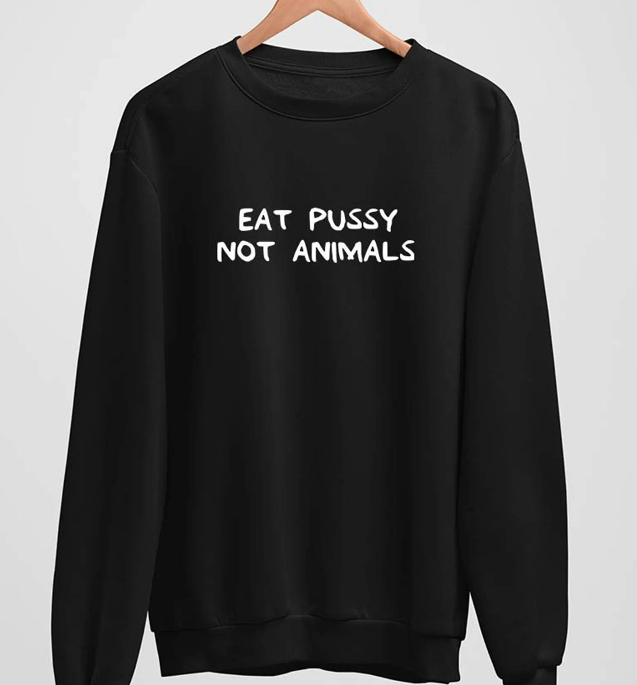 Eat Pussy Not Animals | Vegan Crewneck