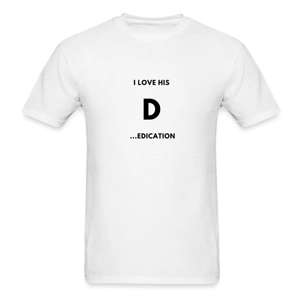 I Love His D...edication T-Shirt