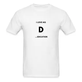 I Love His D...edication T-Shirt